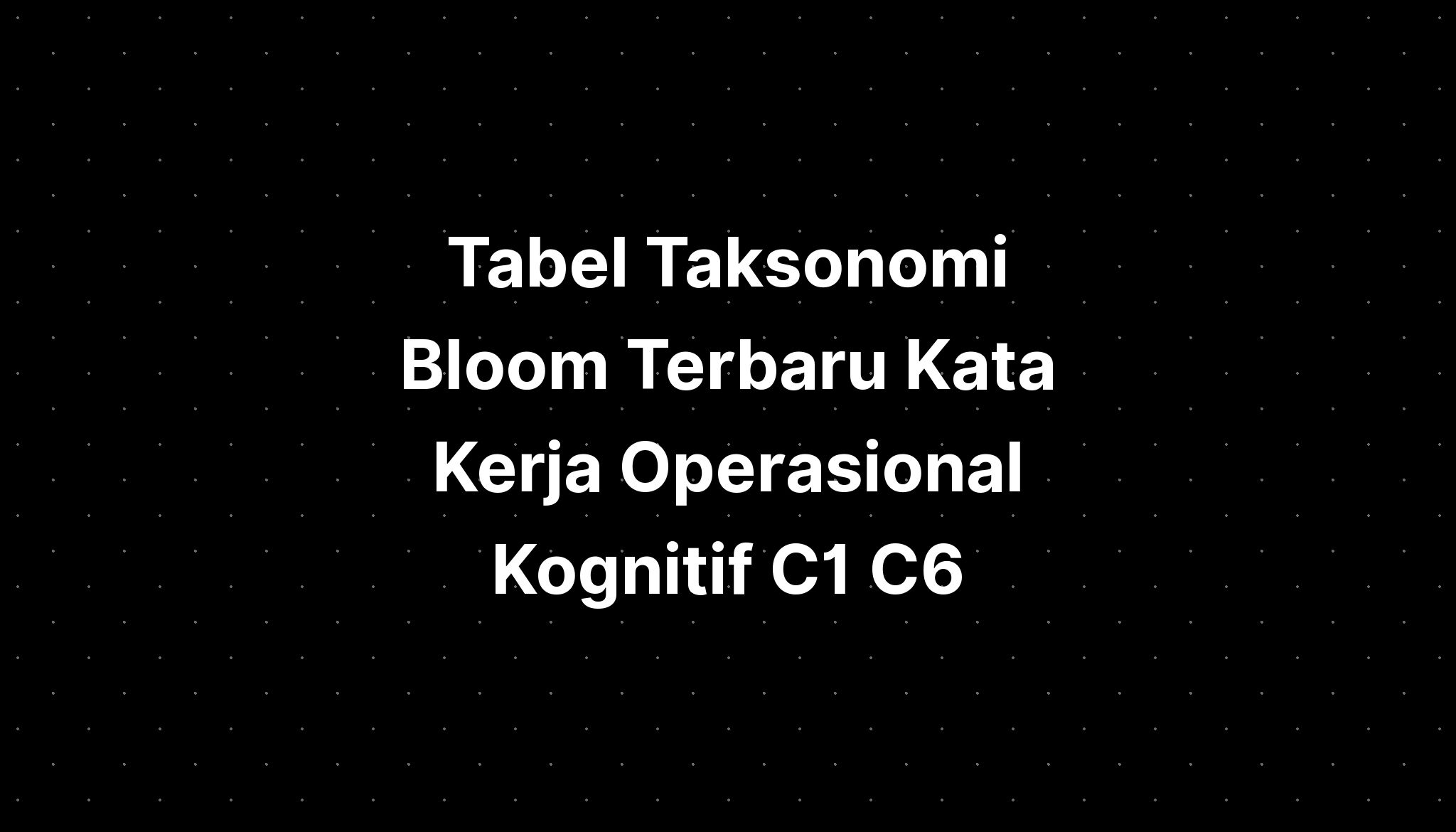 Tabel Taksonomi Bloom Terbaru Kata Kerja Operasional Kognitif C C IMAGESEE